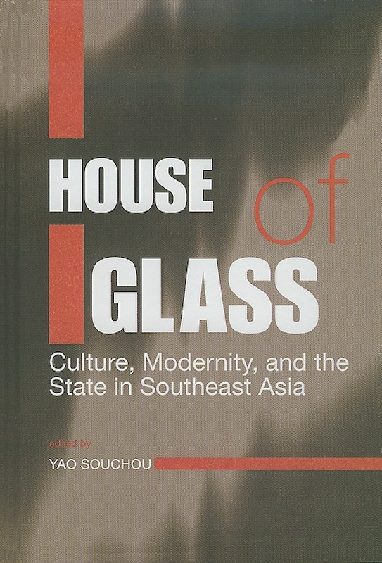 House of Glass: Culture, Modernity, and the State in Southeast Asia