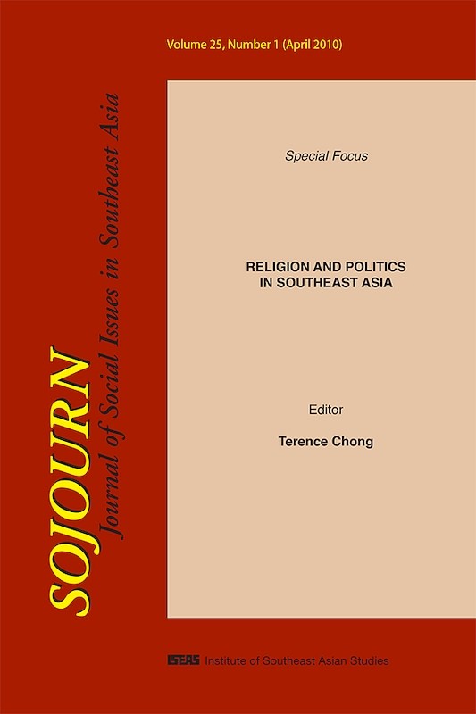 SOJOURN: Journal of Social Issues in Southeast Asia Vol. 25/1 (April 2010): Special Focus on Religion and Politics in Southeast Asia