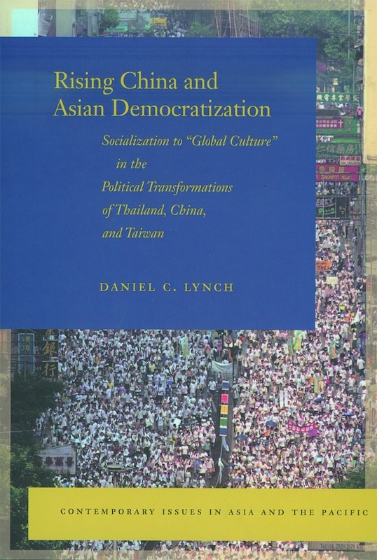 Rising China and Asian Democratization: Socialization to "Global Culture" in the Political Transformations of Thailand, China, and Taiwan