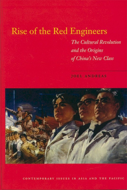 Rise of the Red Engineers: The Cultural Revolution and the Origins of China's New Class