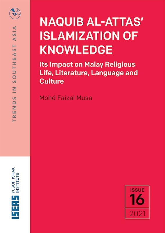 Naquib Al-Attas’ Islamization of Knowledge: Its Impact on Malay Religious Life, Literature, Language and Culture