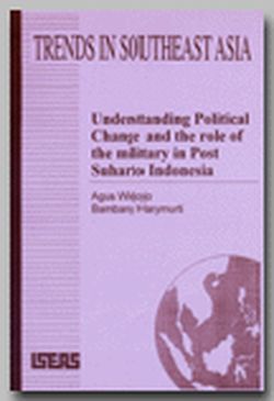 Understanding Political Change and the Role of the Military in Post-Suharto Indonesia