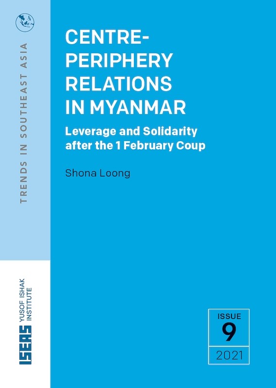 Centre-Periphery Relations in Myanmar: Leverage and Solidarity after the 1 February Coup