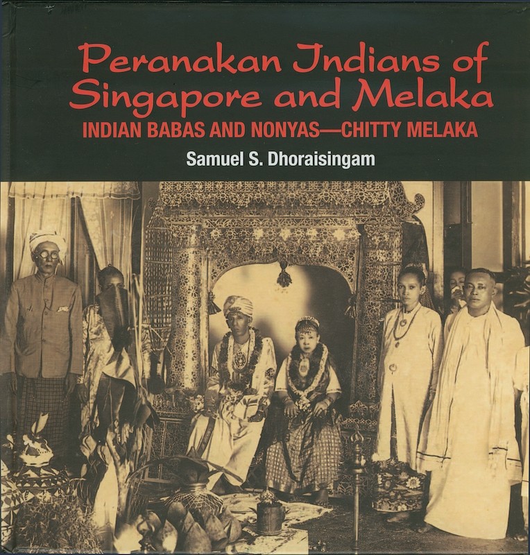 Image result for Peranakan Indians of Singapore and Melaka Indian Babas and Nonyas – Chitty Melaka by Samuel S Dhoraisingam