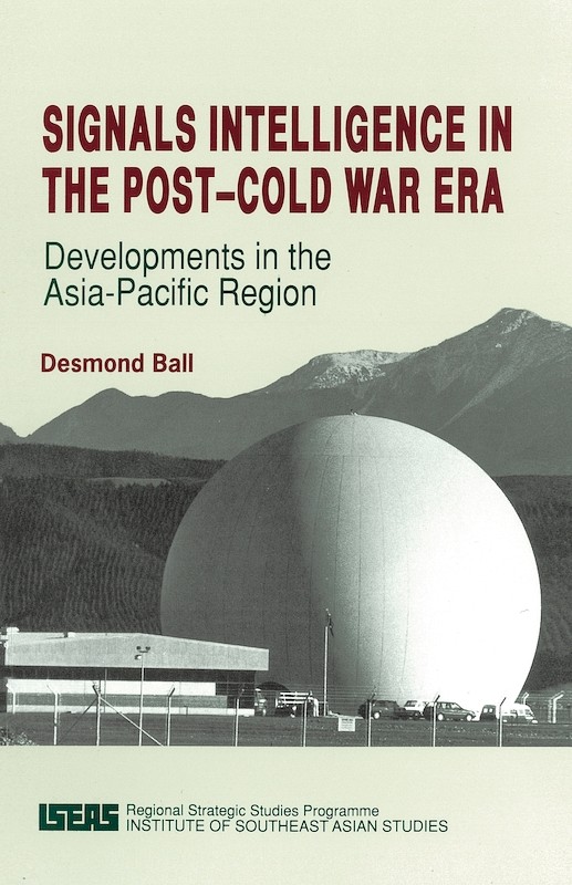 Signals Intelligence In The Post Cold War Era Developments In The Asia Pacific Region Bookshop Iseas Edu Sg