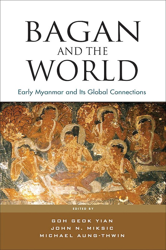 Bagan and the World: Early Myanmar and Its Global Connections book cover